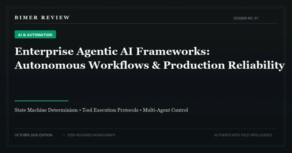 Enterprise Agentic AI Frameworks: Autonomous Workflows, Tool Calling, and Production Reliability